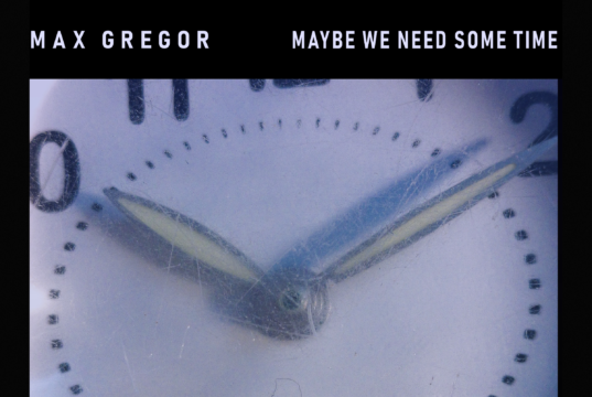Max Gregor - Maybe We Need Some Time