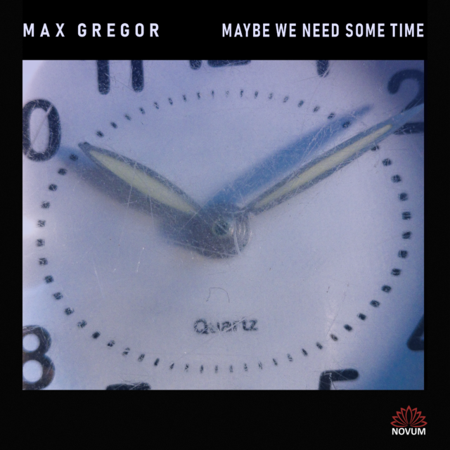 Max Gregor - Maybe We Need Some Time